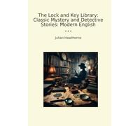 The Lock and Key Library: Classic Mystery and Detective Stories: Modern English (Classic Books)