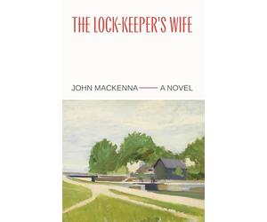 The Lock-Keeper's Wife: "A Masterpiece" Irish Independent
