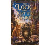 The Lock That Kept Its Word: A Cozy Fantasy of a Magical Workshop, Enchanted Objects, and Found Family: 5 (The Mallowmere Workshop)