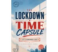 THE LOCKDOWN TIME CAPSULE: Let's Remember 2020