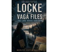 THE LOCKE AND VEGA FILES: THE LAKEHOUSE VANISHING