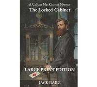 The Locked Cabinet - Large Print Edition: A Victorian Murder Mystery (The Callum MacKinnon Mysteries Book 1)