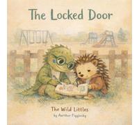 The Locked Door: A Children's Picture Book About Addiction, Family, and Telling a Trusted Adult - For Ages 5-7 (The Wild Littles)