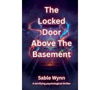 The Locked Door Above The Basement: A psychological thriller book that drags you into paranoia, manipulation, and buried secrets, where every step closer to the truth becomes more dangerous. (Horror)