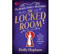 The Locked Room: A BRAND NEW page-turning historical whodunnit from Holly Hepburn (The Baker Street Mysteries, 3)