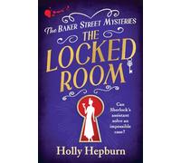 The Locked Room: A BRAND NEW page-turning historical whodunnit from Holly Hepburn (The Baker Street Mysteries, 3)