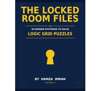 The Locked Room Files: 50 Locked-Room Murder Mystery Logic Grid Puzzles for Adults, with Full Solutions