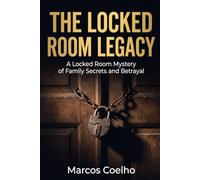 The Locked Room Legacy: A Psychological Suspense Thriller: A locked room mystery of family secrets and betrayal