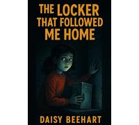 The Locker That Followed Me Home: A Chilling Mystery Chapter Book for Kids Ages 8-12 (The Backpack Files)