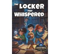 The Locker That Whispered: A Mystery Adventure for Kids Who Think for Themselves (The Locker Portal Chronicles)