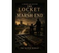The Locket at Marsh End: A Golden Age Mystery of a Vanished Girl and the Village That Never Spoke Her Name