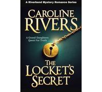 The Locket's Secret: A Grand-Daughters Quest For Truth (River Bend Mystery Romance)
