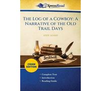 The Log of a Cowboy: A Narrative of the Old Trail Days (Cram Edition)