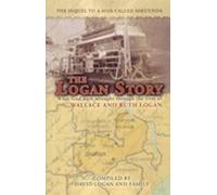 The Logan Story: What God hath wrought through the lives of Wallace and Ruth Logan