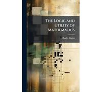The Logic and Utility of Mathematics