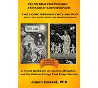 The Logic Behind the Law Duo Book I: How Justice Works (and Sometimes Doesn’t): A Visual Workbook on Justice, Metaphor, and the Hidden Strings That Shape Society