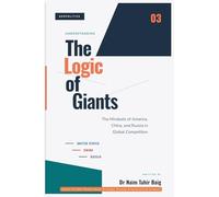 The Logic of Giants: Understanding the Mindsets of America, China, and Russia