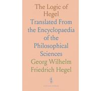 The Logic of Hegel: Translated From the Encyclopaedia of the Philosophical Sciences