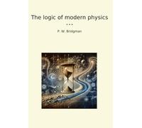 The Logic of Modern Physics