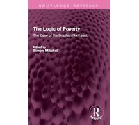 The Logic of Poverty: The Case of the Brazilian Northeast (Routledge Revivals)