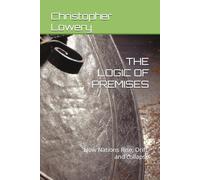 THE LOGIC OF PREMISES: How Nations Rise, Drift, and collapse (The Premise Series)