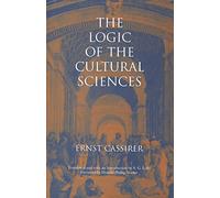 The Logic of the Cultural Sciences: Five Studies (Cassirer Lectures Series)