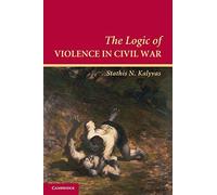 The Logic of Violence in Civil War Paperback (Cambridge Studies in Comparative Politics)