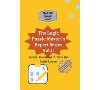 The Logic Puzzle Master's Challenge Vol.1: 100 Challenging Sudoku 9x9 Grids (Master Your Mind)