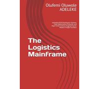 The Logistics Mainframe: utomated B2B Distribution Systems, Fleet Optimization Protocols, and High-Ticket Contract Engineering for Modern Freight Founders