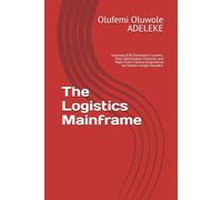 The Logistics Mainframe: utomated B2B Distribution Systems, Fleet Optimization Protocols, and High-Ticket Contract Engineering for Modern Freight Founders