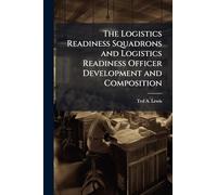 The Logistics Readiness Squadrons and Logistics Readiness Officer Development and Composition