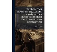 The Logistics Readiness Squadrons and Logistics Readiness Officer Development and Composition