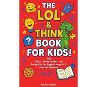 The LOL & Think Book for Kids: 300 Jokes, Tricky Riddles, and Brainy Fun for Giggle-Loving 6-12 year old Geniuses!
