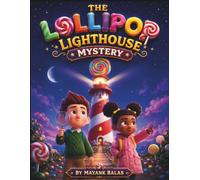 The Lollipop Lighthouse Mystery: A Children's Picture Book for Ages 5-9 About Mysteries, Candy, Friendship, Teamwork, Problem Solving, and Magical Adventures