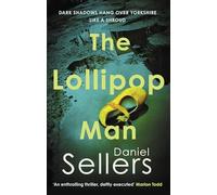 The Lollipop Man: The new gritty crime novel from bestselling author Daniel Sellers (The Yorkshire Killings)