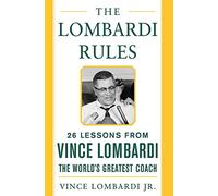 The Lombardi Rules: 25 Lessons from Vince Lombardi--the World's Greatest Coach (Mighty Managers Series)