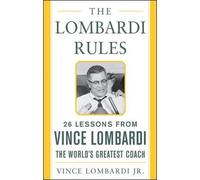 [The Lombardi Rules: 25 Lessons from Vince Lombardi - the World's Greatest Coach (Mighty Managers Series)] [Lombardi, Vince] [November, 2004]