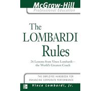 The Lombardi Rules: 26 Lessons from Vince Lombardi--The World's Greatest Coach (The McGraw-Hill Professional Education Series)