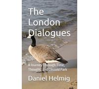 The London Dialogues: A Journey Through Time, Thought, and Clissold Park