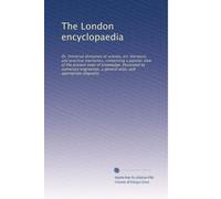 The London encyclopaedia: Or, Universal dictionary of science, art, literature, and practical mechanics, comprising a popular view of the present ... atlas, and appropriate diagrams: Volume 18