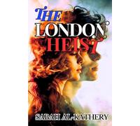 The London Heist: Book Two of The Heist Series - A Gripping Romantic Thriller with Espionage, Betrayal, and Deadly Secrets (Love in the Shadows)