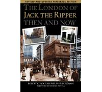 The London of Jack the Ripper:: Then and Now