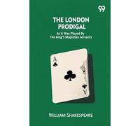 The London Prodigal As It Was Played By The King's Majesties Servants