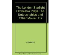 The London Starlight Orchestra Plays The Untouchables and Other Movie Hits