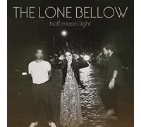 The Lone Bellow – Half Moon Light