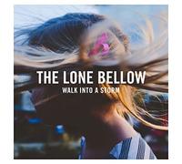 The Lone Bellow – Walk Into A Storm – Master Works