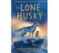 The Lone Husky: A breathtaking Arctic adventure from the Sunday Times best-selling author of THE LAST BEAR