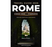The Lone Mule Guide To Rome: Smart planning, curated itineraries & local insights for exploring Rome your way