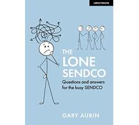 The Lone SENDCO: Questions and answers for the busy SENDCO