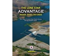THE LONE STAR ADVANTAGE INSIDE TEXAS TAX DEEDS: How Smart Investors Earn Passive Income & Manage Risk through Sheriffs Deeds